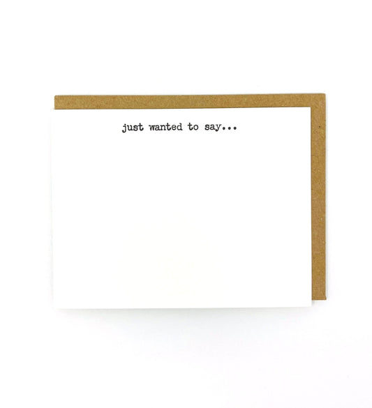 Just wanted to say - Box of 6 letterpress flat notecards
