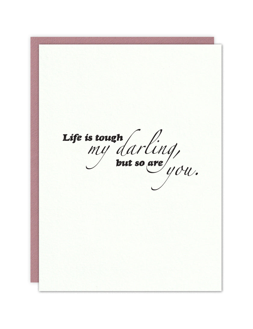 Life is tough my darling