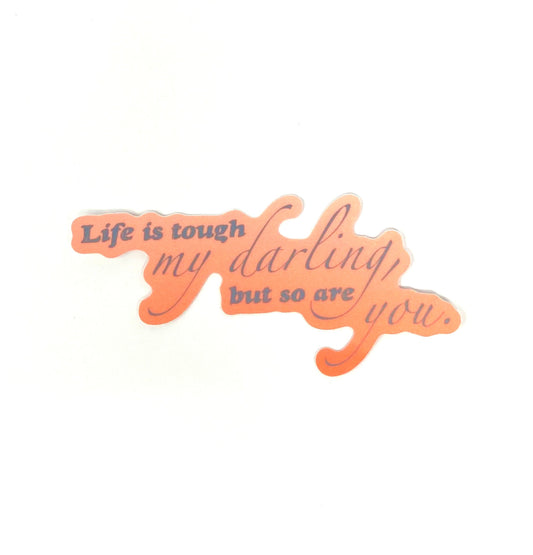 "Life is tough" vinyl sticker